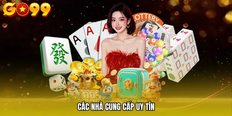 NỔ HŨ GO99 4 Các nhà cung cấp uy tín